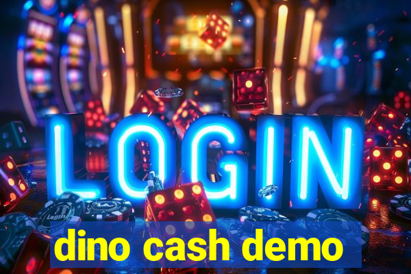 dino cash demo